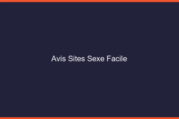 Avis Sites Sexe Facile