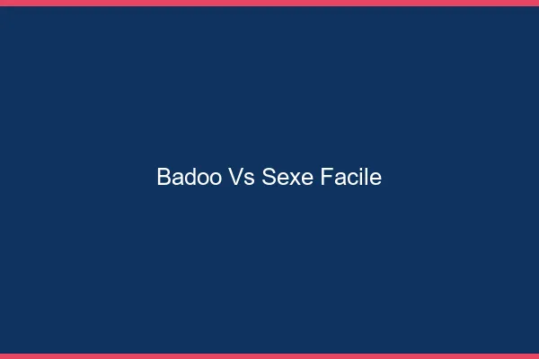 Badoo vs Sexe Facile
