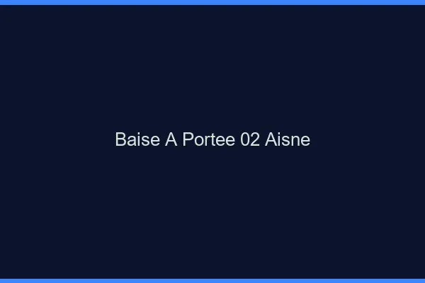 Baise à Portée Aisne