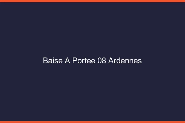 Baise à Portée Ardennes