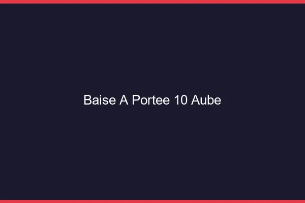 Baise à Portée Aube