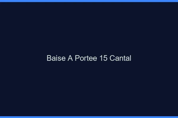 Baise à Portée Cantal