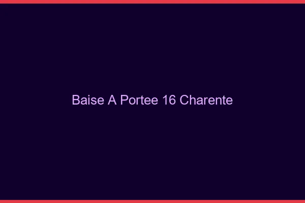 Baise à Portée Charente