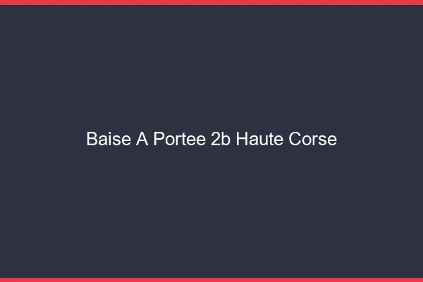 Baise à Portée Haute Corse