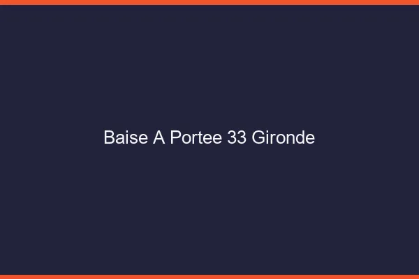 Baise à Portée Gironde