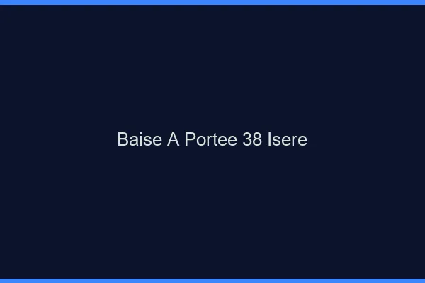 Baise à Portée Isere