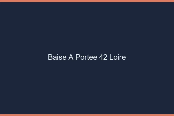 Baise à Portée Loire