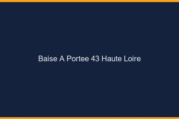 Baise à Portée Haute Loire