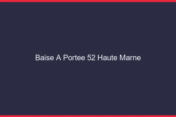Baise à Portée Haute Marne