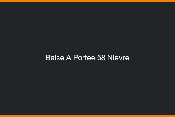 Baise à Portée Nievre
