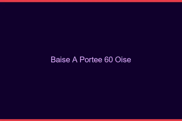 Baise à Portée Oise