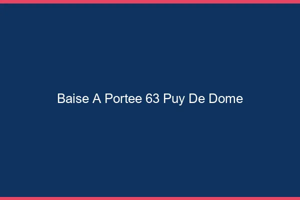 Baise à Portée Puy De Dome