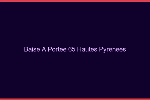 Baise à Portée Hautes Pyrenees