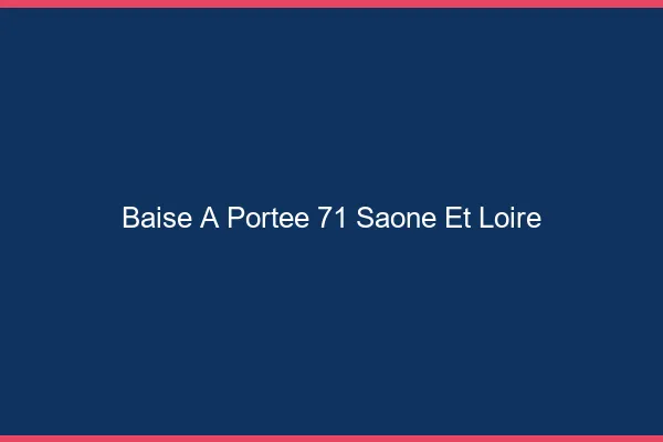 Baise à Portée Saone Et Loire