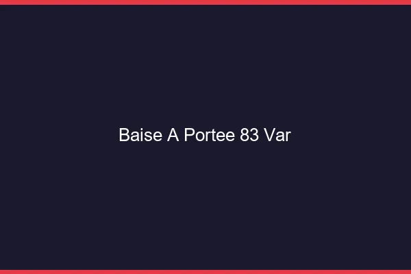 Baise à Portée Var