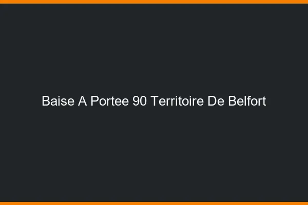 Baise à Portée Territoire De Belfort