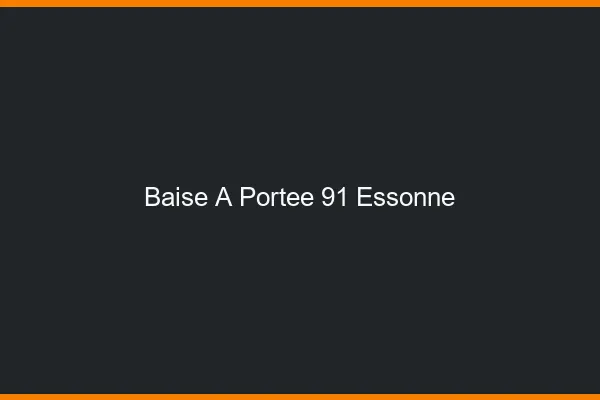 Baise à Portée Essonne