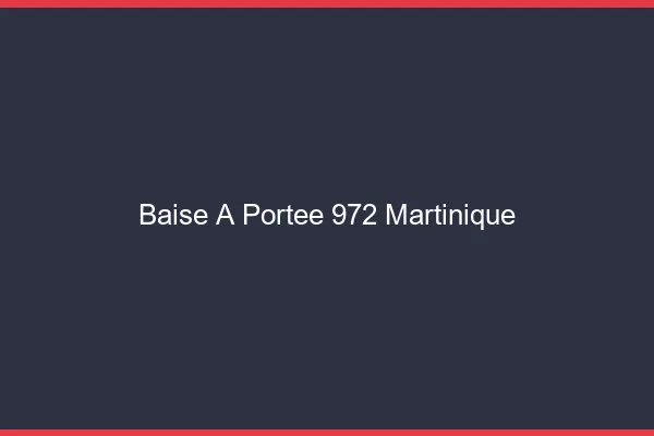 Baise à Portée Martinique