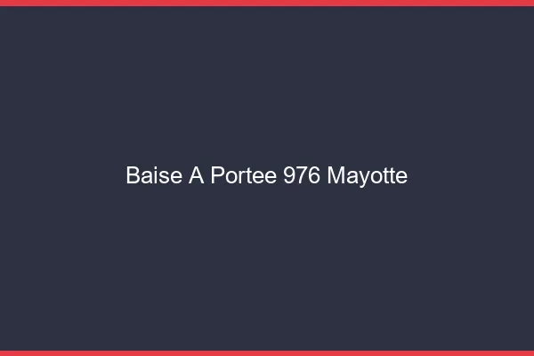 Baise à Portée Mayotte