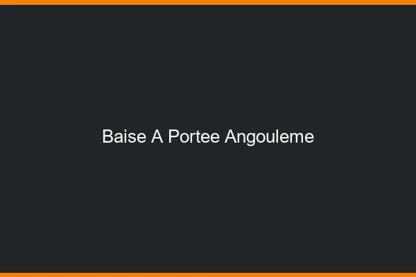 Baise à Portée Angoulême