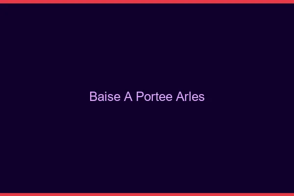 Baise à Portée Arles