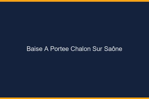 Baise à Portée Chalon-sur-Saône