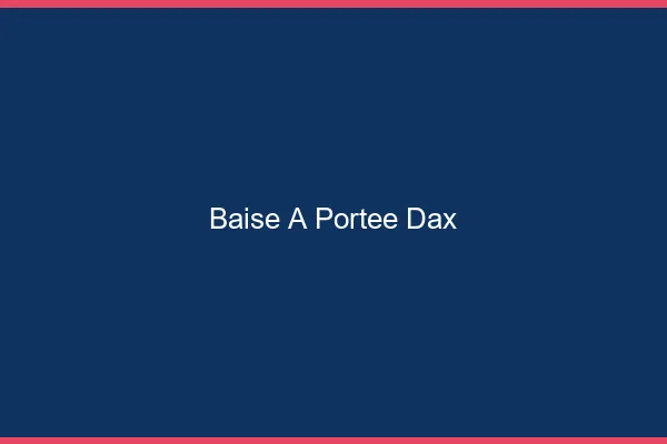 Baise à Portée Dax