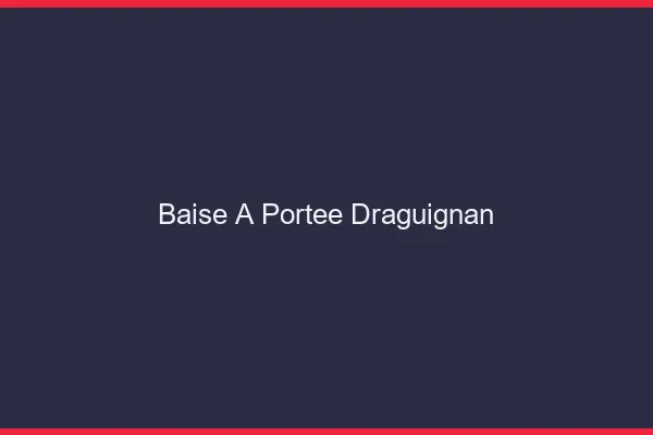 Baise à Portée Draguignan