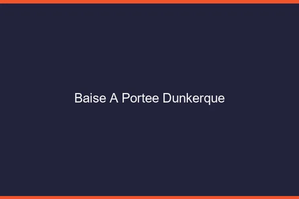 Baise à Portée Dunkerque