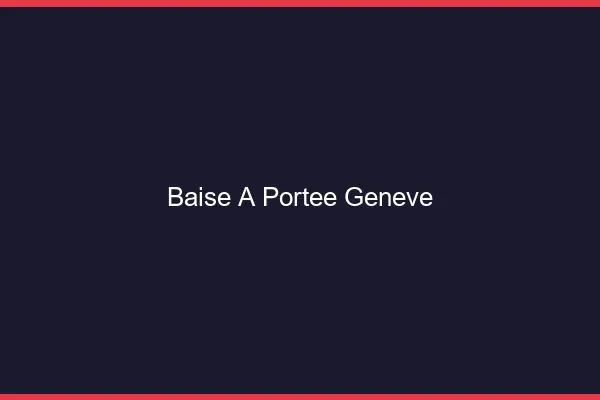 Baise à Portée Genève