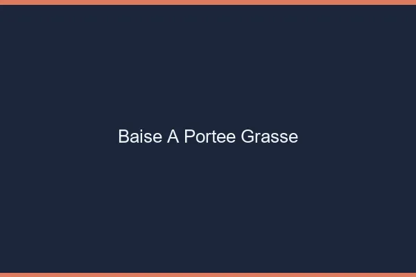 Baise à Portée Grasse