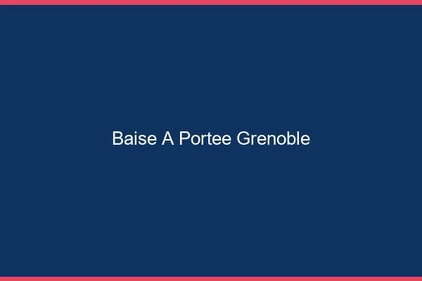 Baise à Portée Grenoble