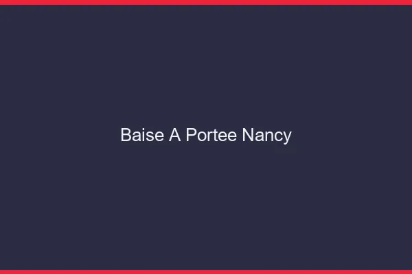 Baise à Portée Nancy
