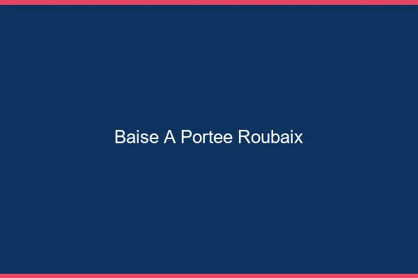 Baise à Portée Roubaix