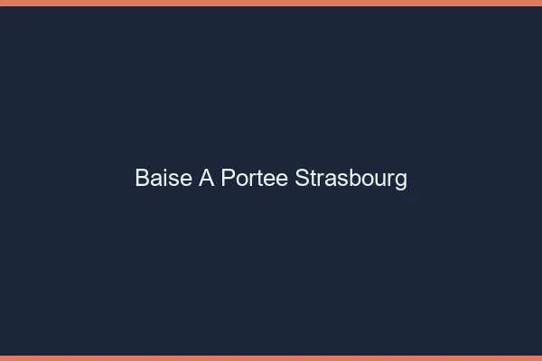 Baise à Portée Strasbourg