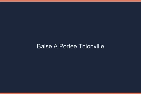 Baise à Portée Thionville