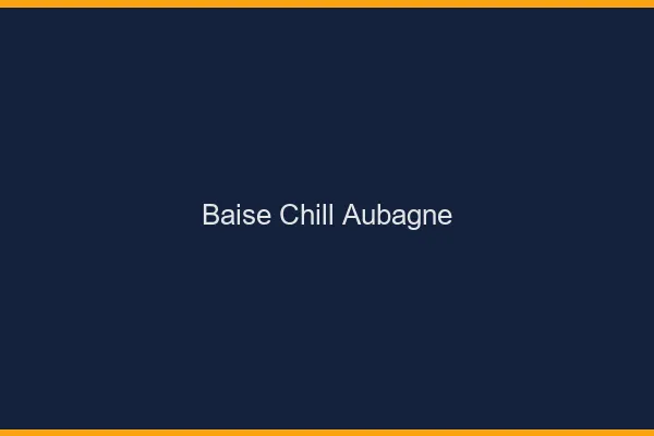 Baise Chill Aubagne