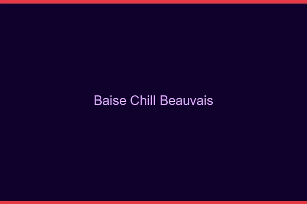Baise Chill Beauvais