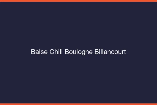 Baise Chill Boulogne-Billancourt