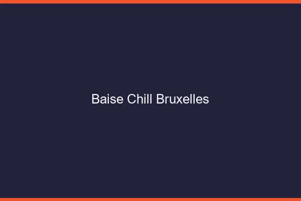Baise Chill Bruxelles