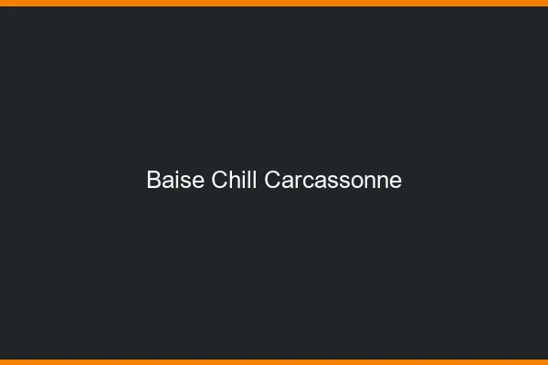 Baise Chill Carcassonne