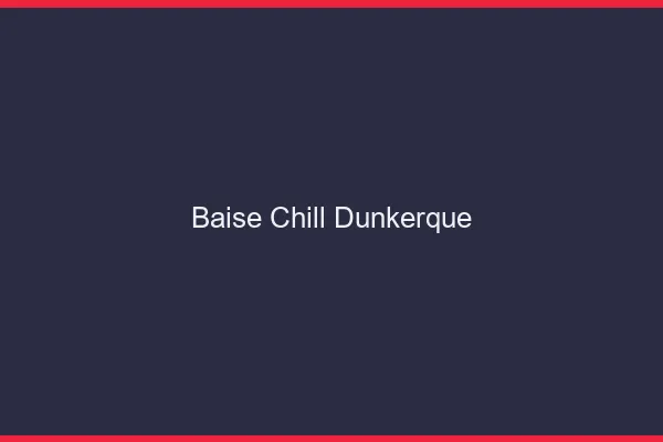 Baise Chill Dunkerque