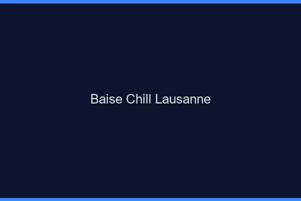Baise Chill Lausanne
