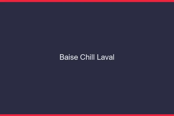 Baise Chill Laval