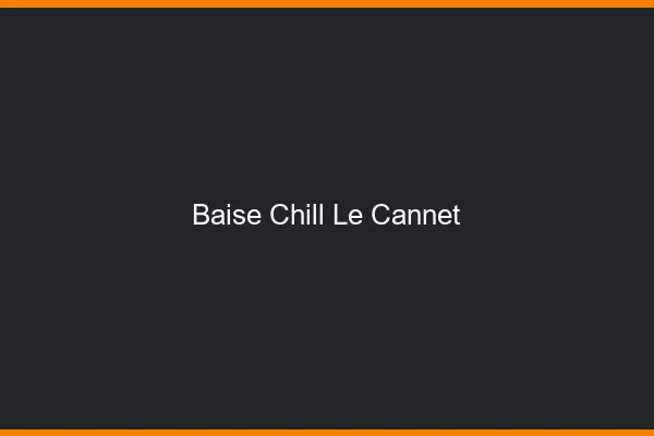 Baise Chill Le Cannet