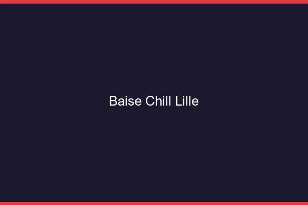 Baise Chill Lille