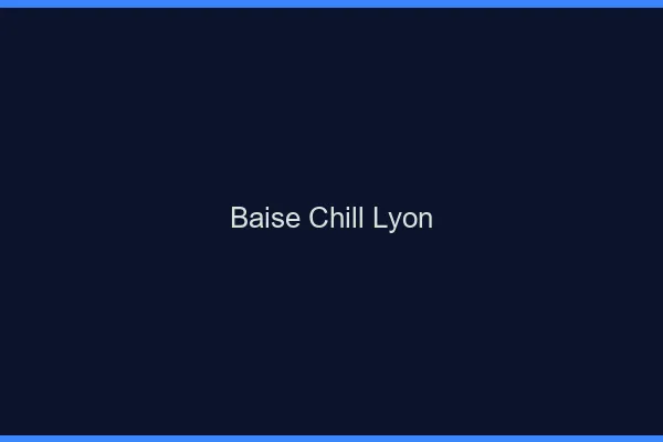 Baise Chill Lyon