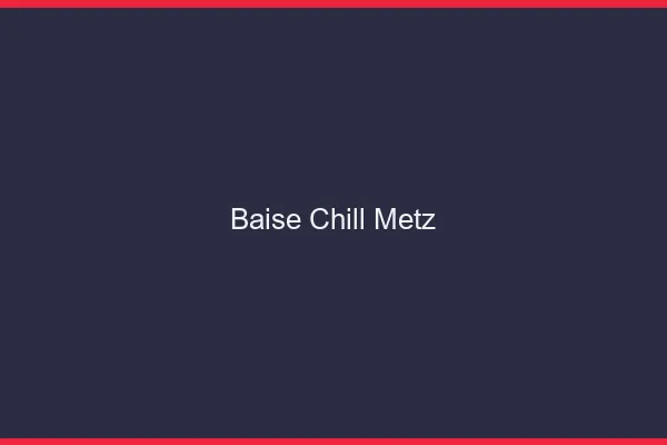 Baise Chill Metz