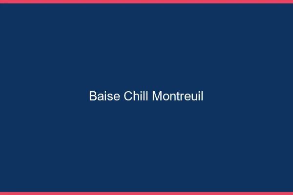 Baise Chill Montreuil
