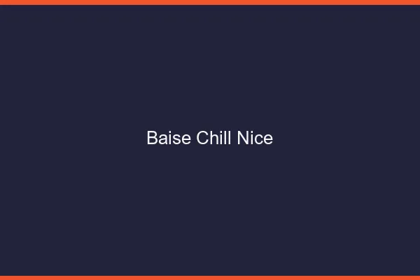 Baise Chill Nice